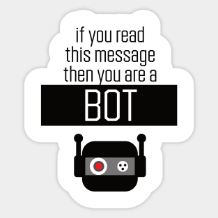 if you read this message then you are a bot Sticker